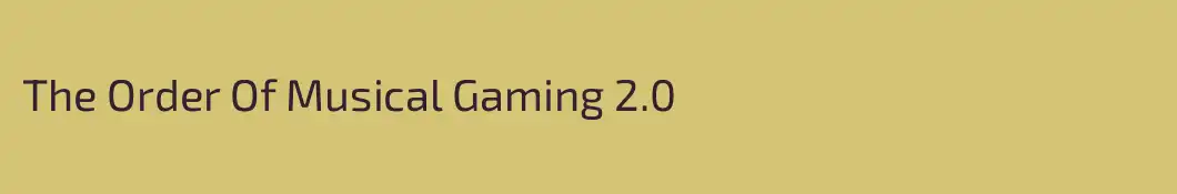 The Order Of Musical Gaming 2.0